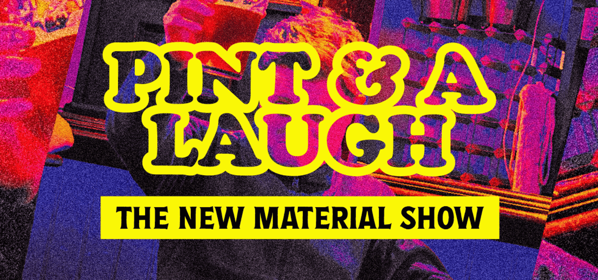 Pint & A Laugh: The New Material Show